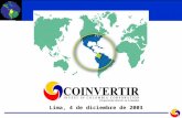 Lima, 4 de diciembre de 2003. 1992 iniciativa presidencial - apertura económica Creación COINVERTIR surgió en el contexto de la apertura económica, con.