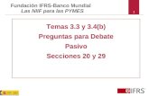 1 Temas 3.3 y 3.4(b) Preguntas para Debate Pasivo Secciones 20 y 29 Fundación IFRS-Banco Mundial Las NIIF para las PYMES.