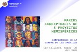 Organización de los Estados Americanos MARCOS CONCEPTUALES DE 5 PROYECTOS HEMISFÉRICOS San Salvador, marzo, 28 del 2003 COMPROMISOS DE LA CUMBRE DE LAS.