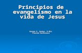 Principios de evangelismo en la vida de Jesus Gerson P. Santos, D.Min. Florida Conference.