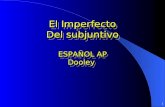 1 El Imperfecto Del subjuntivo ESPAÑOL AP Dooley El Imperfecto Del subjuntivo ESPAÑOL AP Dooley.