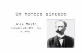 Un hombre sincero Jose Martí (January 28,1853 – May 19,1895)