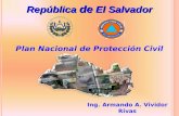 Plan Nacional de Protección Civil República de El Salvador Ing. Armando A. Vividor Rivas.