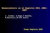 Neumoconiosis en el Registro EROL 2002-2007 Grupo Registro EROL I. Isidro,G.Rego,T.Budiño, M,Barreiro,JB Del Busto.