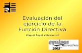 Evaluación del ejercicio de la Función Directiva Miguel Ángel Velasco cmf.