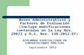 Bases Administrativas y Factores de Evaluación (incluye modificaciones contenidas en la Ley Nro. 29873 y D.S. Nro. 138-2012-EF) DIPLOMADO ESPECIALIZADO.