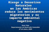 La Reducción del Riesgo a Desastres Naturales en las Américas reduce los movimientos migratorios y su impacto ambiental negativo Rosa Trejo Departamento.