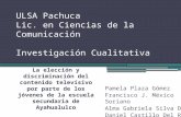 ULSA Pachuca Lic. en Ciencias de la Comunicación Investigación Cualitativa Pamela Plaza Gómez Francisco J. México Soriano Alma Gabriela Silva Díaz Daniel.