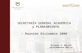 SECRETARÍA GENERAL ACADÉMICA y PLANEAMIENTO - Reunión Diciembre 2006 - Orlando A. Macció secacad@unne.edu.ar.
