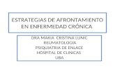 ESTRATEGIAS DE AFRONTAMIENTO EN ENFERMEDAD CRÓNICA DRA MARIA CRISTINA LUNIC REUMATOLOGIA PSIQUIATRIA DE ENLACE HOSPITAL DE CLINICAS UBA.