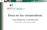 COOP E TICA 2006 Ética en las cooperativas Guy Robinson, Gabriel Isola Costa Rica, 20 de abril 2006.