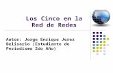 Los Cinco en la Red de Redes Autor: Jorge Enrique Jerez Belisario (Estudiante de Periodismo 2do Año)