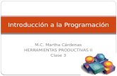 M.C. Martha Cárdenas HERRAMIENTAS PRODUCTIVAS II Clase 3 Introducción a la Programación.
