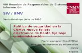 VIII Reunión de Responsables de Sistemas de Información SIV / IIMV Santo Domingo, Julio de 2006 Política de seguridad en la CNMV: Nuevo folleto electrónico.