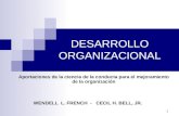 1 DESARROLLO ORGANIZACIONAL Aportaciones de la ciencia de la conducta para el mejoramiento de la organización WENDELL L. FRENCH - CECIL H. BELL, JR.