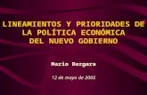 LINEAMIENTOS Y PRIORIDADES DE LA POLÍTICA ECONÓMICA DEL NUEVO GOBIERNO Mario Bergara 12 de mayo de 2005.