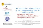 El artículo científico y la importancia de su publicación Ing. Fernando Ardito Jefe de Publicaciones Científicas de la Universidad Peruana Cayetano Heredia.