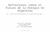 CAI Diciembre 20091 Reflexiones sobre el Futuro de la Energía en Argentina … a meses del bicentenario de la Revolución de Mayo … Foro de la ingeniería.