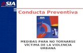 Conducta Preventiva MEDIDAS PARA NO TORNARSE VÍCTIMA DE LA VIOLENCIA URBANA.