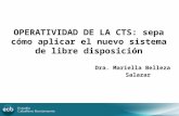 OPERATIVIDAD DE LA CTS: sepa cómo aplicar el nuevo sistema de libre disposición Dra. Mariella Belleza Salazar.