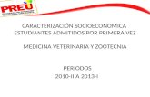 CARACTERIZACIÓN SOCIOECONOMICA ESTUDIANTES ADMITIDOS POR PRIMERA VEZ MEDICINA VETERINARIA Y ZOOTECNIA PERIODOS 2010-II A 2013-I.
