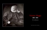1802 - 1885 Victor Hugo Te deseo Hacer click para continuar.