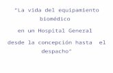 La vida del equipamiento biomédico en un Hospital General desde la concepción hasta el despacho Montevideo, 21 de marzo de 2006.