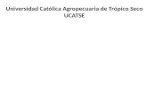 Universidad Católica Agropecuaria de Trópico Seco UCATSE.