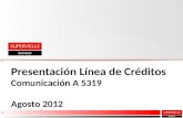 Presentación Línea de Créditos Comunicación A 5319 Agosto 2012.
