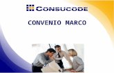 CONVENIO MARCO. Convenio Marco El Convenio Marco es la modalidad por la cual CONSUCODE selecciona a los proveedores con los que las Entidades deberán.