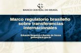 1 Marco regulatorio brasileño sobre transferencias internacionales Eduardo Nogueira Liberato de Sousa gence@bcb.gov.br Marco regulatorio brasileño sobre.
