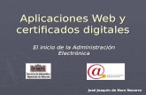 Aplicaciones Web y certificados digitales El inicio de la Administración Electrónica José Joaquín de Haro Navarro.