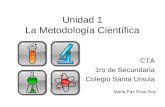 Unidad 1 La Metodología Científica CTA 1ro de Secundaria Colegio Santa Ursula María Paz Roca Rey.