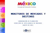 COORDINACIÓN DE PLANEACIÓN DIRECCIÓN DE INTELIGENCIA DE MERCADOS AGOSTO DE 2011 MONITOREO DE MERCADOS Y DESTINOS.