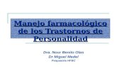 Manejo farmacológico de los Trastornos de Personalidad Dra. Nour Benito Olas Dr Miguel Medel Psiquiatría HFBC.