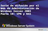 TNT4-04. Serie de difusión por el Web de Administración de Windows Server 2003 Parte 10: VPN y RAS.