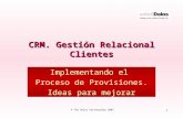1 © The Delos Partnership 2003 CRM. Gestión Relacional Clientes Implementando el Proceso de Provisiones. Ideas para mejorar.