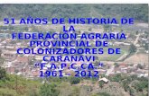 51 AÑOS DE HISTORIA DE LA FEDERACIÓN AGRARIA PROVINCIAL DE COLONIZADORES DE CARANAVI F.A.P.C.CA. 1961 - 2012.