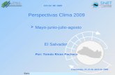 Servicio Nacional de Estudios Territoriales Perspectivas Clima 2009 Mayo-junio-julio-agosto El Salvador Por: Tomás Rivas Pacheco Guatemala, 21-23 de abril.