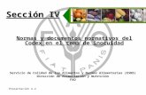 Presentación 4.2 Normas y documentos normativos del Codex en el tema de inocuidad Sección IV Servicio de Calidad de los Alimentos y Normas Alimentarias.