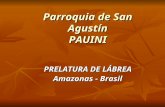 Parroquia de San Agustín PAUINI PRELATURA DE LÁBREA Amazonas - Brasil.