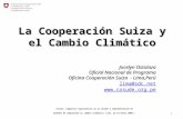 La Cooperación Suiza y el Cambio Climático Jocelyn Ostolaza Oficial Nacional de Programa Oficina Cooperación Suiza - Lima,Perú lima@sdc.net .