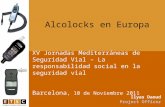 XV Jornadas Mediterráneas de Seguridad Vial – La responsabilidad social en la seguridad vial Barcelona, 10 de Noviembre 2011 Alcolocks en Europa Ilyas.
