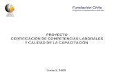 PROYECTO CERTIFICACIÓN DE COMPETENCIAS LABORALES Y CALIDAD DE LA CAPACITACIÓN Junio1, 2000 Fundación Chile Programa Competencias Laborales.