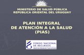 MINISTERIO DE SALUD PÚBLICA REPÚBLICA ORIENTAL DEL URUGUAY PLAN INTEGRAL DE ATENCIÓN A LA SALUD (PIAS)