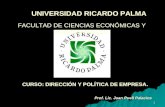 1 UNIVERSIDAD RICARDO PALMA Prof. Lic. Juan Puell Palacios FACULTAD DE CIENCIAS ECONÓMICAS Y EMPRESARIALES CURSO: DIRECCIÓN Y POLÍTICA DE EMPRESA.