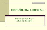 REPÚBLICA LIBERAL Material preparado por CRA- Cs. Sociales.