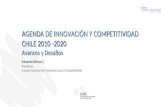 AGENDA DE INNOVACIÓN Y COMPETITIVIDAD CHILE 2010 -2020 Avances y Desafíos Eduardo Bitran C. Presidente Consejo Nacional de Innovación para la Competitividad.