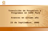 Transición de Proyectos a Programas en CARE Perú Avances en último año 23 de Septiembre, 2008.