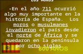 LOS MOROS -En el año 711 ocurrió algo muy importante en la historia de España. Los moros o musulmanes invadieron el país desde el norte de África y se.